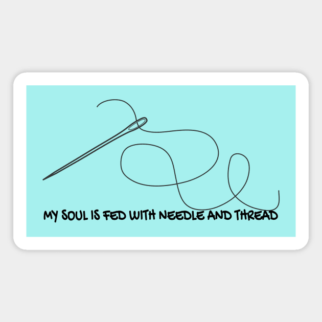 sewing my soul is fed with needle and thread Magnet by SarahLCY